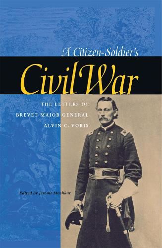 Паперова книга «A Citizen-Soldier's Civil War: The Letters of Brevet Major General Alvin C. Voris», автор Елвін К. Воріс - фото №1