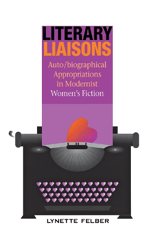 Паперова книга «Literary Liaisons: Auto/biographical Appropriations in Modernist Women's Fiction», автор Лінетт Фелбер - фото №1
