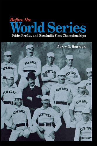 Бумажная книга «Before the World Series: Pride, Profits, and Baseball's First Championships», автор Ларри Г. Боуман - фото №1