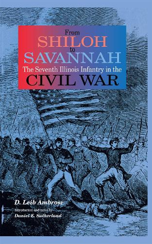 Бумажная книга «From Shiloh to Savannah: The Seventh Illinois Infantry in the Civil War», автор Д. Лейб Амброуз - фото №1