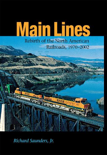 Паперова книга «Main Lines: Rebirth of the North American Railroads, 1970–2002», автор Річард Сондерс-молодший - фото №1