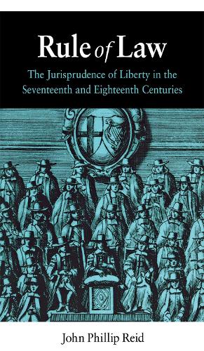 Паперова книга «Rule of Law: The Jurisprudence of Liberty in the Seventeenth and Eighteenth Centuries», автор Джон Філіп Рід - фото №1