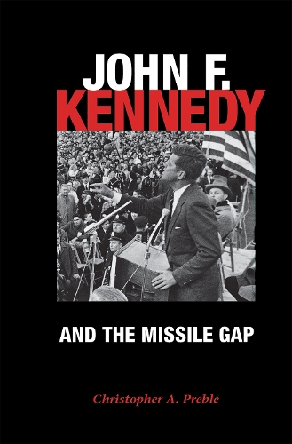 Бумажная книга «John F. Kennedy and the Missile Gap», автор Кристофер Пребл - фото №1
