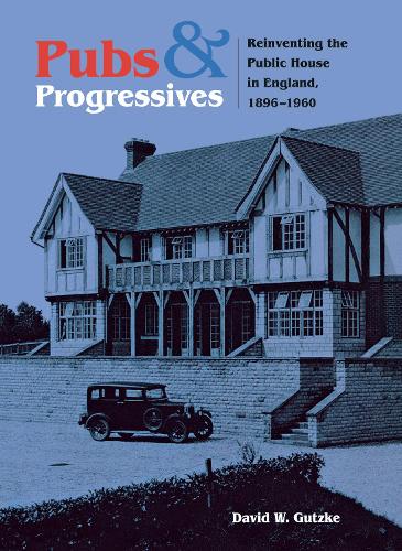 Бумажная книга «Pubs and Progressives: Reinventing the Public House in England, 1896–1960», автор Дэвид Гутцке - фото №1