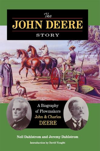 Бумажная книга «The John Deere Story: A Biography of Plowmakers John and Charles Deere», авторов Джереми Дальстром, Нил Дальстром - фото №1