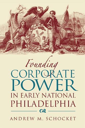 Бумажная книга «Founding Corporate Power in Early National Philadelphia», автор Эндрю Шоккет - фото №1