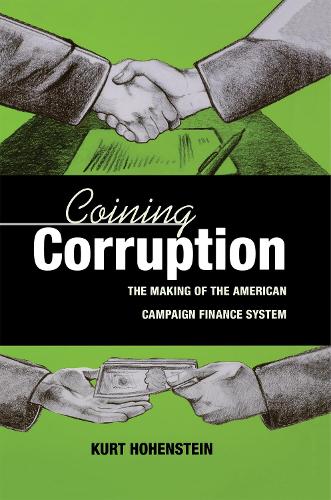 Бумажная книга «Coining Corruption: The Making of the American Campaign Finance System», автор Курт Хоэнштайн - фото №1