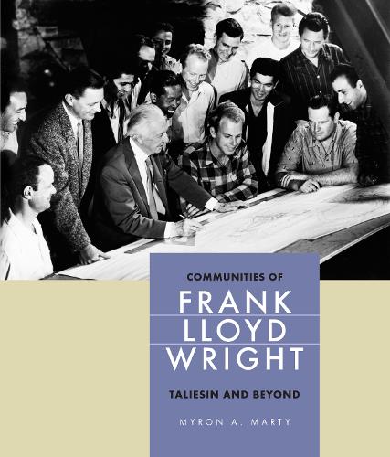 Бумажная книга «Communities of Frank Lloyd Wright: Taliesin and Beyond», автор Мирон Марти - фото №1