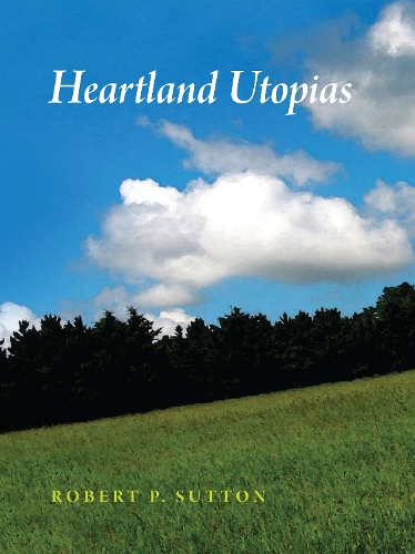 Паперова книга «Heartland Utopias», автор Роберт П. Саттон - фото №1
