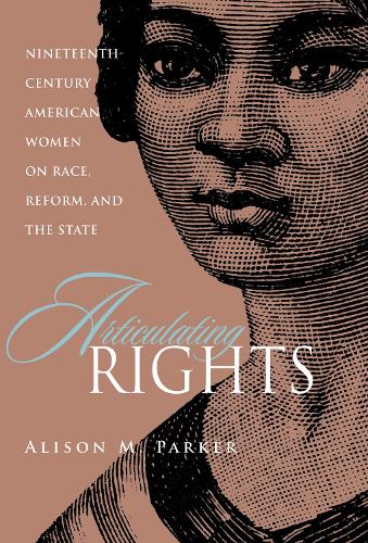 Бумажная книга «Articulating Rights: Nineteenth-century American Women on Race, Reform, and the State», автор Элисон Паркер - фото №1