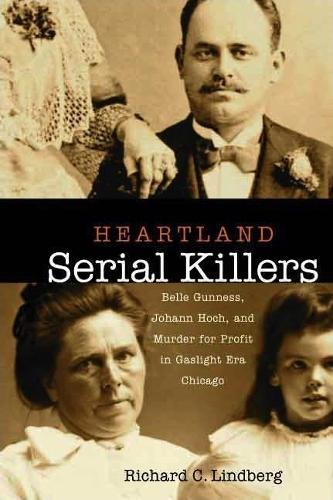 Бумажная книга «Heartland Serial Killers: Belle Gunness, Johann Hoch, and Murder for Profit in Gaslight Era Chicago», автор Ричард Линдберг - фото №1