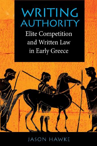 Бумажная книга «Writing Authority: Elite Competition and Written Law in Early Greece», автор Джейсон Хоук - фото №1