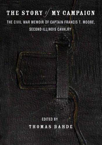 Paper book «The Story of My Campaign: The Civil War Memoir of Captain Francis T. Moore, Second Illinois Calvary», author Francis T. Moore - фото №1