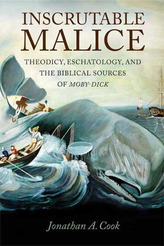 Бумажная книга «Inscrutable Malice: Theodicy, Eschatology, and the Biblical Sources of "Moby-Dick"», автор Джонатан А. Кук - фото №1