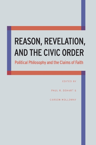 Бумажная книга «Reason, Revelation, and the Civic Order: Political Philosophy and the Claims of Faith», автор Карсон Холлоуэй - фото №1