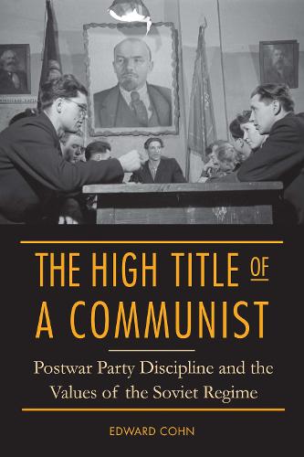 Бумажная книга «The High Title of a Communist: Postwar Party Discipline and the Values of the Soviet Regime», автор Эдуард Кон - фото №1