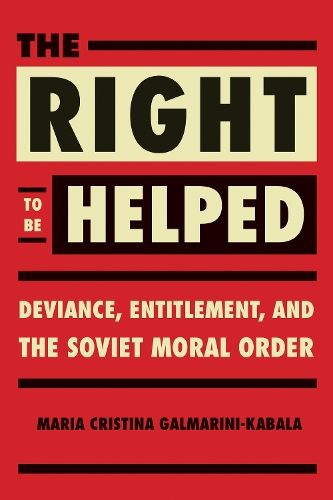 Бумажная книга «The Right to Be Helped: Deviance, Entitlement, and the Soviet Moral Order», автор Мария Кристина Гальмарини - фото №1