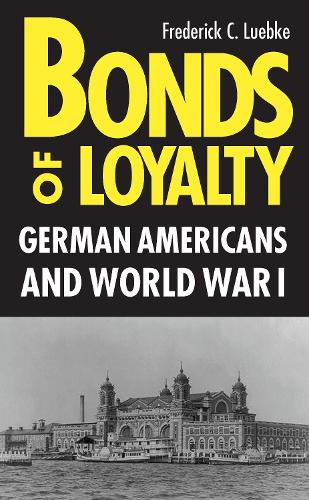Бумажная книга «Bonds of Loyalty: German-Americans and World War I», автор Фредерик Любке - фото №1