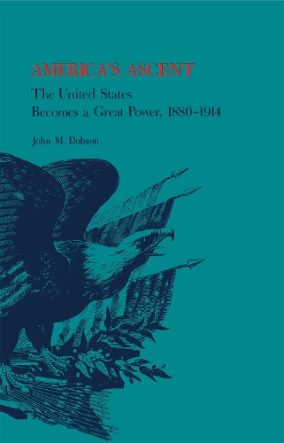 Бумажная книга «America's Ascent: The United States Becomes a Great Power, 1880–1914», автор Джон Добсон - фото №1