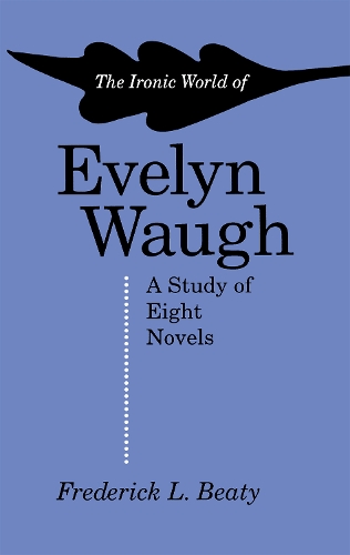 Бумажная книга «The Ironic World of Evelyn Waugh: A Study of Eight Novels», автор Фредерик Бити - фото №1