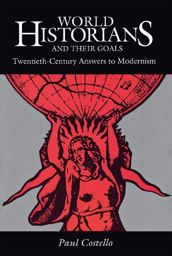 Бумажная книга «World Historians and Their Goals: Twentieth-Century Answers to Modernism», автор Пол Костелло - фото №1