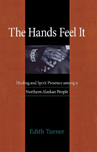 Бумажная книга «Hands Feel It: Healing and Spirit Presence among a Northern Alaskan People», автор Эдит Тернер - фото №1
