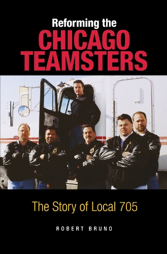 Бумажная книга «Reforming the Chicago Teamsters: The Story of Local 705», автор Роберт Бруно - фото №1