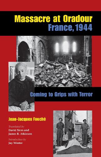 Паперова книга «Massacre at Oradour, France, 1944: Coming to Grips with Terror», автор Жан-Жак Фуше - фото №1