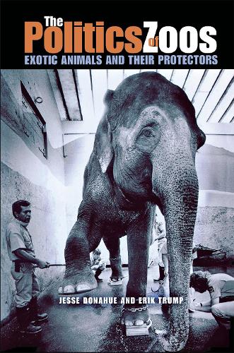 Паперова книга «The Politics of Zoos: Exotic Animals and Their Protectors», авторів Ерік Трамп, Джо Донахью - фото №1