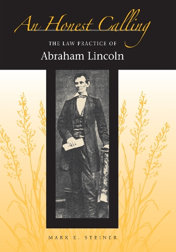 Бумажная книга «An Honest Calling: The Law Practice of Abraham Lincoln», автор Марк Э. Штайнер - фото №1