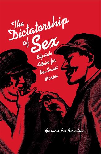 Бумажная книга «Dictatorship of Sex: Lifestyle Advice for the Soviet Masses», автор Фрэнсис Ли Бернштейн - фото №1