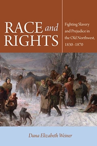 Бумажная книга «Race and Rights: Fighting Slavery and Prejudice in the Old Northwest, 1830–1870», автор Дана Элизабет Вайнер - фото №1