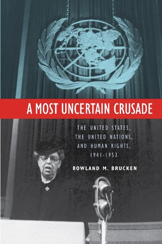 Паперова книга «A Most Uncertain Crusade: The United States, the United Nations, and Human Rights, 1941–1953», автор Роуленд Брукен - фото №1