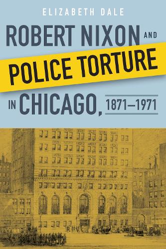 Бумажная книга «Robert Nixon and Police Torture in Chicago, 1871–1971», автор Элизабет Дейл - фото №1