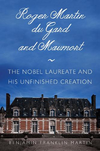 Паперова книга «Roger Martin du Gard and Maumort: The Nobel Laureate and His Unfinished Creation», автор Бенджамін Франклін Мартін - фото №1