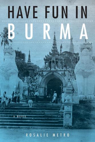 Бумажная книга «Have Fun in Burma: A Novel», автор Розали Метро - фото №1