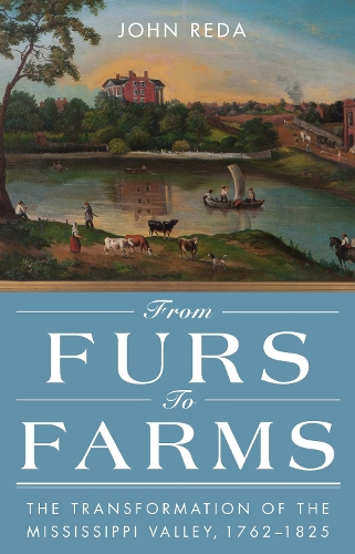 Бумажная книга «From Furs to Farms: The Transformation of the Mississippi Valley, 1762-1825», автор Джон Реда - фото №1