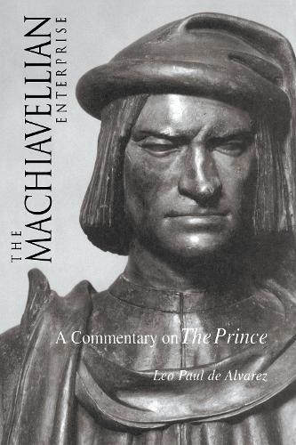 Бумажная книга «The Machiavellian Enterprise: A Commentary on "The Prince"», автор Лео Поль де Альварес - фото №1