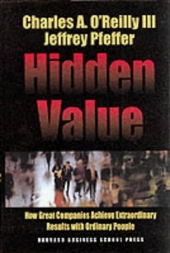 Бумажная книга «Hidden Value: How Great Companies Achieve Extraordinary Results With Ordinary People», авторов Чарльз А. О'Рейли, Джеффри Пфеффер - фото №1