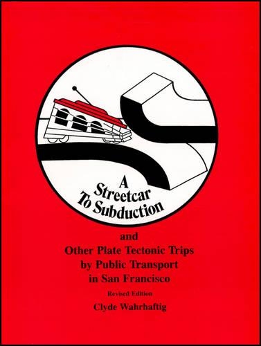 Бумажная книга «A Streetcar to Subduction and Other Plate Tectonic Trips by Public Transport in San Francisco», автор Клайд Вархафтиг - фото №1