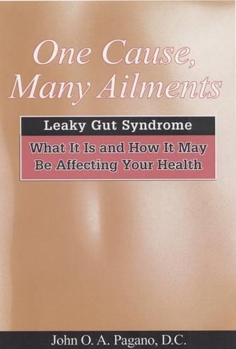Паперова книга «One Cause, Many Ailments: Leaky Gut Syndrome: What it is and How it May be Affecting Your Health», автор Джон Пагано - фото №1