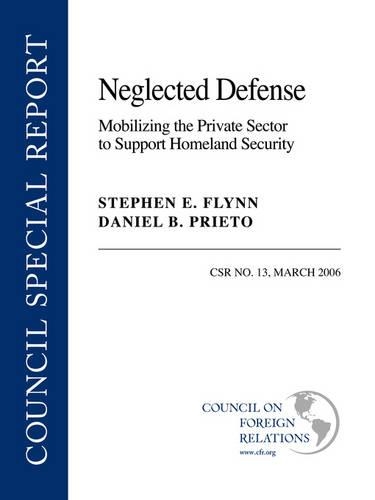 Паперова книга «Neglected Defense: Mobilizing the Private Sector to Support Homeland Security», авторів Деніел Б. Прієто, Стівен Е. Флінн - фото №1