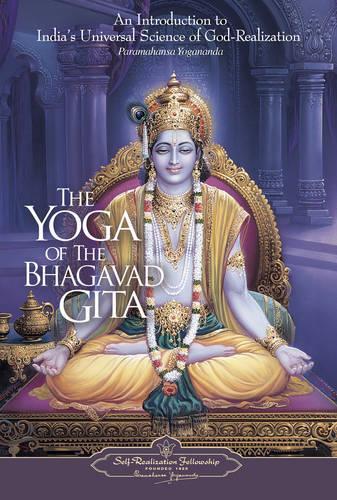 Бумажная книга «The Yoga of the Bhagavad Gita: An Introduction to India's Universal Science of God-Realization», автор Парамаханса Йогананда - фото №1