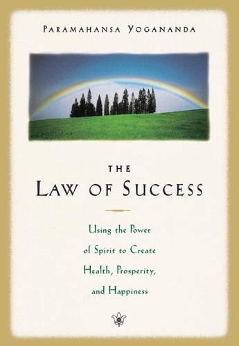 Бумажная книга «The Law of Success: Using the Power of Spirit to Create Health Prosperity and Happiness», автор Парамаханса Йогананда - фото №1