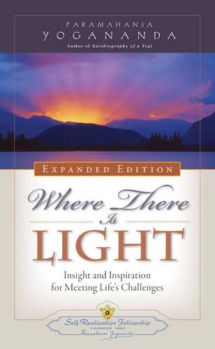 Бумажная книга «Where There is Light - Expanded Edition: Insight and Inspiration for Meeting Life's Challenges», автор Парамаханса Йогананда - фото №1