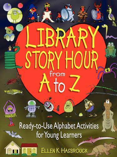 [object Object] «Library Story Hour From A to Z: Ready-to-Use Alphabet Activities for Young Learners», автор Еллен К. Хасбрук - фото №1