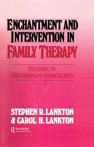 Бумажная книга «Enchantment and Intervention in Family Therapy: Training in Ericksonian Approaches», авторов Кэрол Х. Лэнктон, Стивен Р. Лэнктон - фото №1