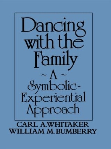 Паперова книга «Dancing with the Family: A Symbolic-Experiential Approach: A Symbolic Experiential Approach», авторів Карл А. Вітакер, Вільям М. Бамберрі - фото №1