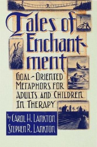 Бумажная книга «Tales Of Enchantment: Goal-Oriented Metaphors For Adults And Children In Therapy», авторов Кэрол Х. Лэнктон, Стефан Р. Лэнктон - фото №1