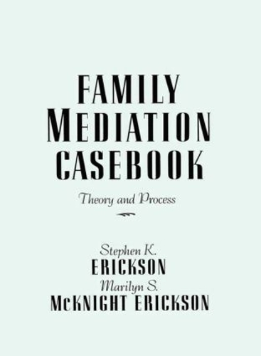Паперова книга «Family Mediation Casebook: Theory And Process», авторів Мерилін С. Макнайт Еріксон, Стівен К. Еріксон - фото №1